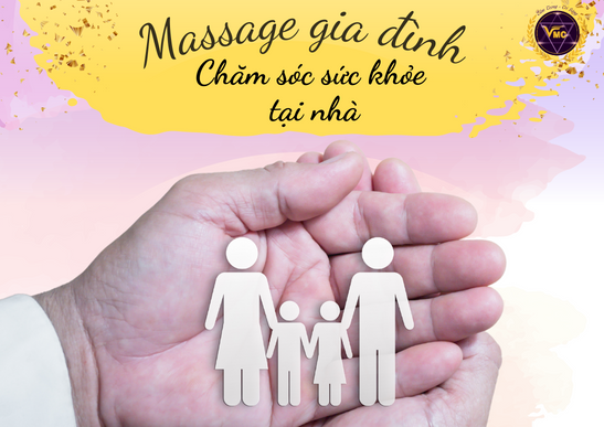 Massage gia đình - Chăm sóc sức khỏe tại nhà